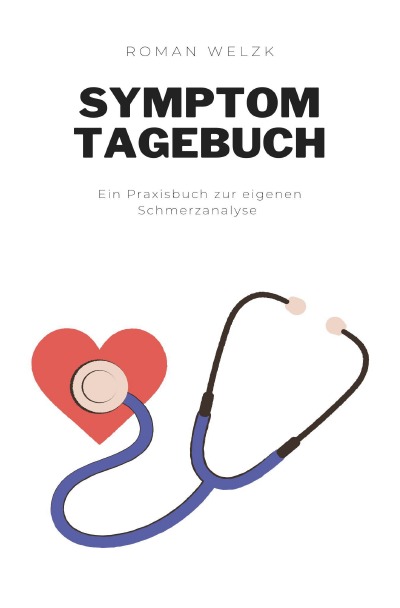 Symptom Tagebuch: Schmerztagebuch, Schmerzprotokoll für akute ...