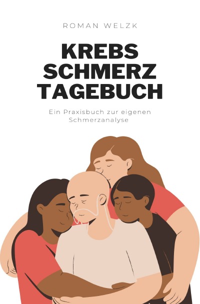 'Cover von Krebs Schmerztagebuch: Tagebuch, Schmerzprotokoll für akute chronische Schmerzen zum ausfüllen, ankreuzen.'-Cover