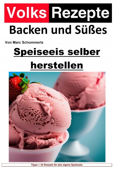 'Cover von Volksrezepte Backen und Süßes – Speiseeis selber herstellen'-Cover