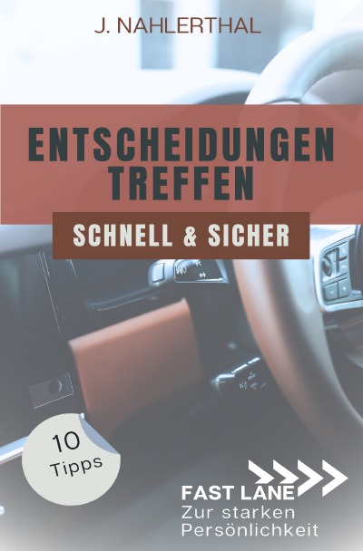 'Cover von Ja, Entscheidungen treffen ist leicht! 10 Tipps, wie Du schnell und sicher gute Entscheidungen treffen wirst'-Cover