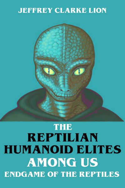 'Cover von The Reptilian Humanoid Elites Among Us – Endgame of the Reptiles'-Cover