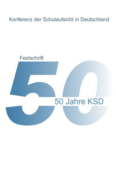 'Cover von 50 Jahre KSD – Festschrift – Entwicklung, Aspekte und Partner der Schulaufsicht'-Cover