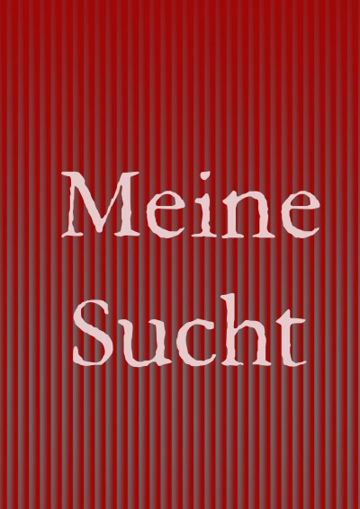 'Cover von Meine Sucht'-Cover