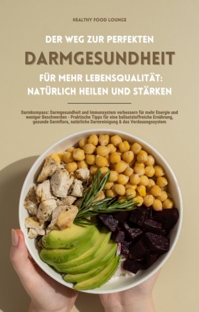 'Cover von Der Weg zur perfekten Darmgesundheit für mehr Lebensqualität: Natürlich heilen und stärken'-Cover