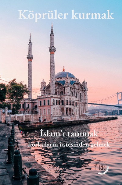 'Cover von Köprüler kurmak: İslam’ı tanımak korkuların üstesinden gelmek'-Cover