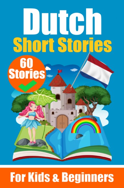 'Cover von 60 Short Stories in Dutch | A Dual-Language Book in English and Dutch | A Dutch Learning Book for Children and Beginners'-Cover