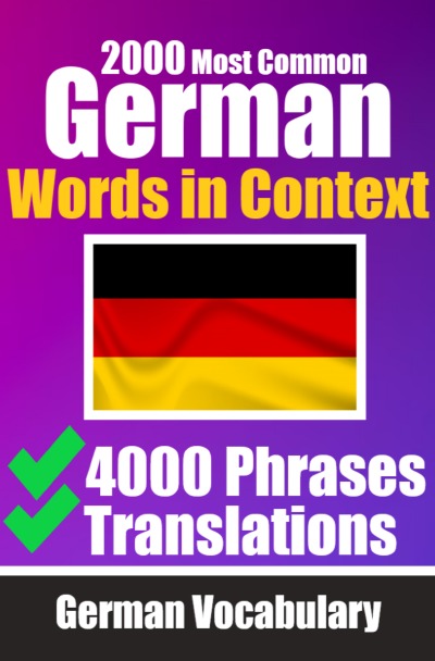 'Cover von 2000 Most Common German Words in Context | 4000 Phrases with Translation | Your Essential Guide to 2000 Must-learn Words'-Cover