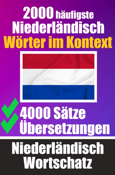 'Cover von 2000 Häufigste Niederländische Wörter im Kontext | 4000 Sätze mit Übersetzung | Ihr Leitfaden zu 2000 Wörtern'-Cover