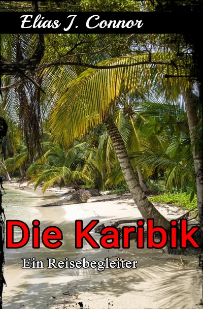 'Cover von Die Karibik – Ein Reisebegleiter'-Cover