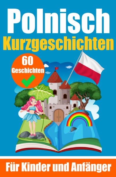 'Cover von 60 Kurzgeschichten auf Polnisch | Ein zweisprachiges Buch auf Deutsch und Polnisch | Ein Buch zum Erlernen der polnischen Sprache für Kinder und Anfänger'-Cover