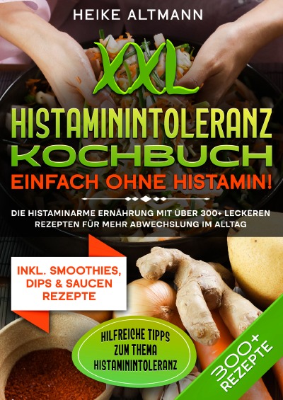 'Cover von XXL Histaminintoleranz Kochbuch – Einfach ohne Histamin!'-Cover