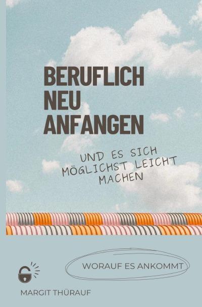 'Cover von Beruflich neu anfangen und es sich möglichst leicht machen'-Cover