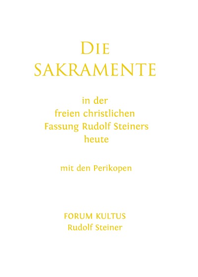 'Cover von Die SAKRAMENTE – in der freien christlichen Fassung Rudolf Steiners heute'-Cover