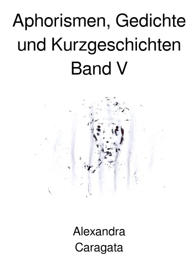 'Cover von Aphorismen, Gedichte und Kurzgeschichten'-Cover