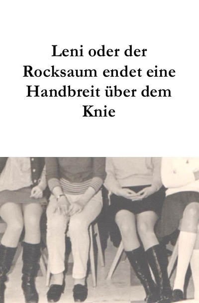 'Cover von Leni oder der Rocksaum endet eine Handbreit über dem Knie'-Cover