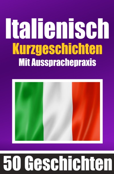 'Cover von 50 Kurzgeschichten auf Italienisch mit Ausspracheübungen | Ein zweisprachiges Buch in Deutsch und Italienisch'-Cover