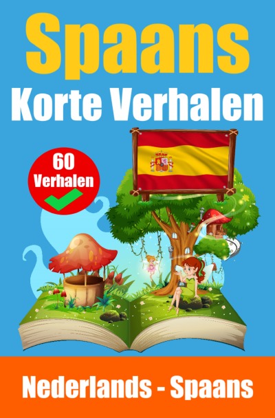 'Cover von 60 Korte Verhalen in het Spaans | Nederlands en het Spaans naast elkaar | Leer Spaans met plezier'-Cover