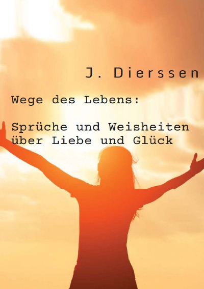 'Cover von Wege des Lebens: Sprüche und Weisheiten über Liebe und Glück'-Cover