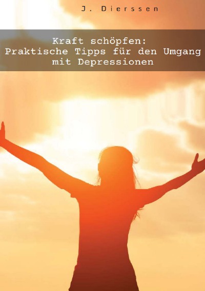 'Cover von Kraft schöpfen: Praktische Tipps für den Umgang mit Depressionen'-Cover