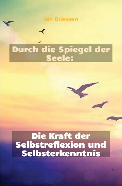 'Cover von Durch die Spiegel der Seele: Die Kraft der Selbstreflexion und Selbsterkenntnis'-Cover