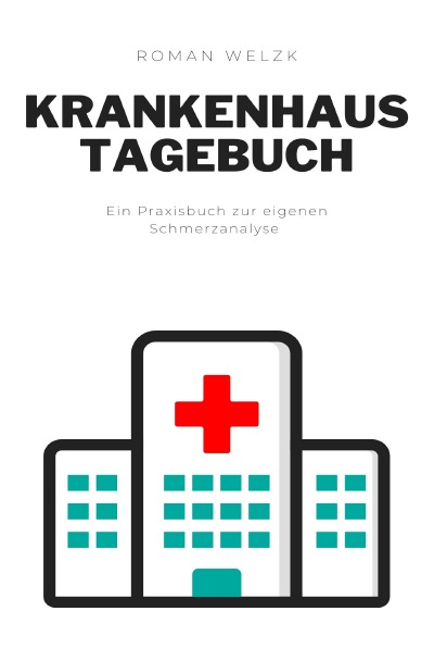 'Cover von Tagebuch für das Krankenhaus, Schmerzen dokumentieren, Genesung fördern'-Cover