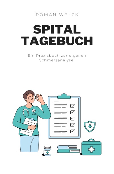 'Cover von Liebevolles Tagebuch für den Spital Alltag, Schnelle Heilung, weniger Schmerzen'-Cover