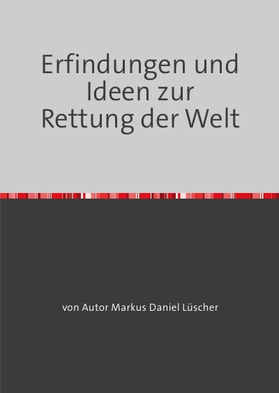 'Cover von Neuen Ideen und neue Erfindungen zur Rettung der Menschheit und der Welt'-Cover