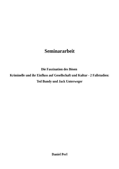 'Cover von Die Faszination des Bösen – Kriminelle und ihr Einfluss auf Gesellschaft und Kultur – Ted Bundy und Jack Unterweger: 2 Fallstudien'-Cover