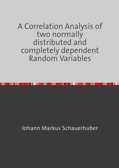 'Cover von A Correlation Analysis of two normally distributed and completely dependent Random Variables'-Cover