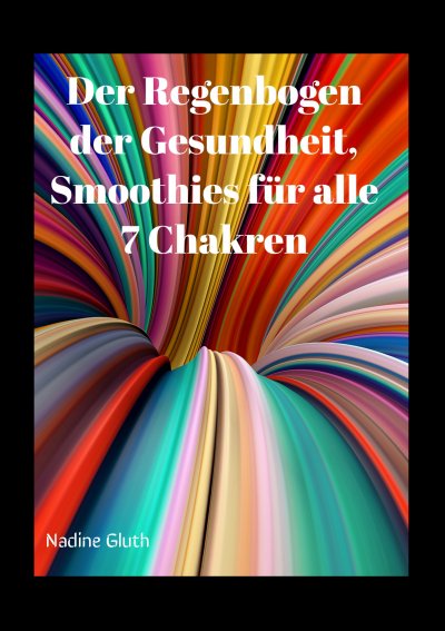 'Cover von Der Regenbogen der Gesundheit, Smoothies für alle 7 Chakren'-Cover