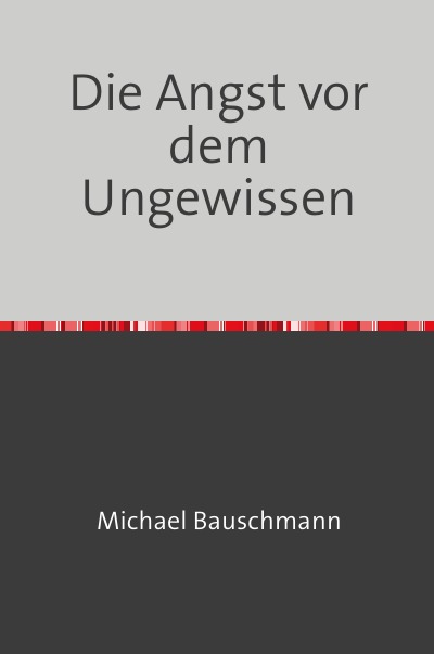 'Cover von Die Angst vor dem Ungewissen'-Cover