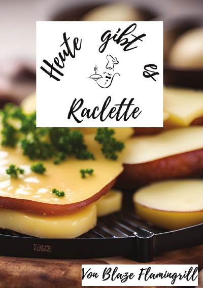 'Cover von Heute gibt es – Raclette'-Cover