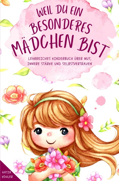 'Cover von Weil du ein besonderes Mädchen bist: Lehrreiches Kinderbuch über Mut, innere Stärke und Selbstvertrauen'-Cover