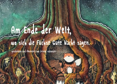 'Cover von Am Ende der Welt, wo sich die Füchse Gute Nacht sagen.'-Cover