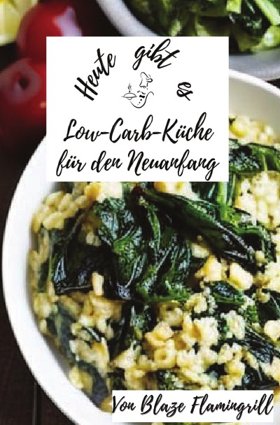 'Cover von Heute gibt es – Low-Carb-Küche für den Neuanfang'-Cover