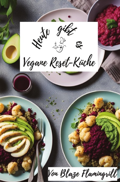 'Cover von Heute gibt es – Vegane Reset-Küche'-Cover