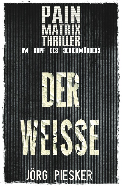 'Cover von Der Weisse: Pain Matrix Thriller – im Kopf des Serienmörders'-Cover