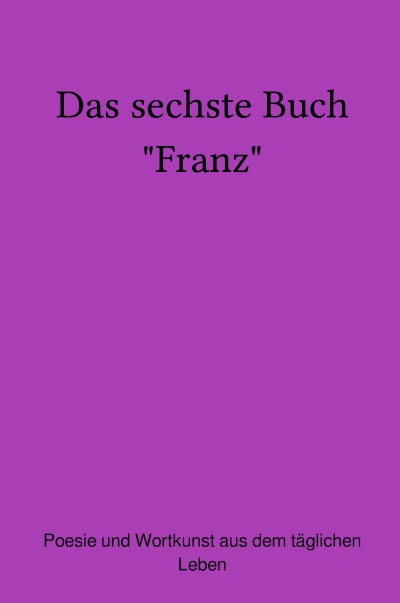 'Cover von Das sechste Buch „Franz“'-Cover