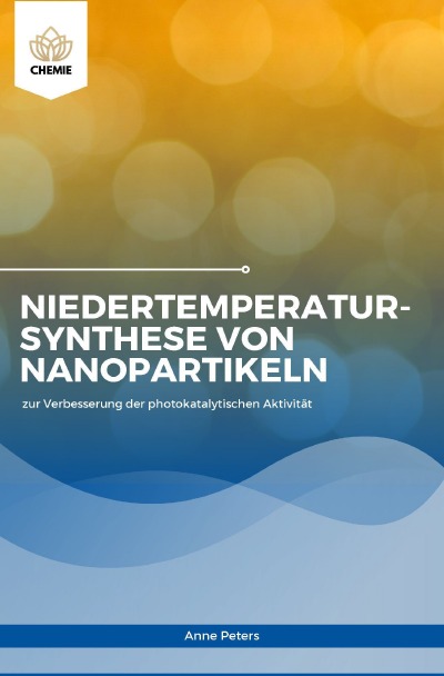 'Cover von Niedertemperatursynthese von Nanopartikeln zur Verbesserung der photokatalytischen Aktivität'-Cover