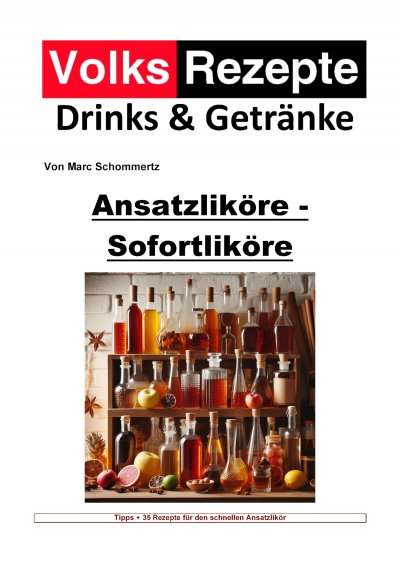 'Cover von Volksrezepte Drinks & Getränke – Ansatzliköre – Sofortliköre'-Cover