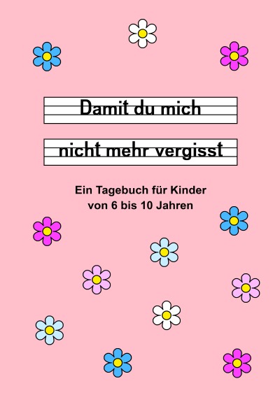 'Cover von Damit du mich nicht mehr vergisst – Ein Tagebuch für Kinder von 6 bis 10 Jahren – Rosa'-Cover