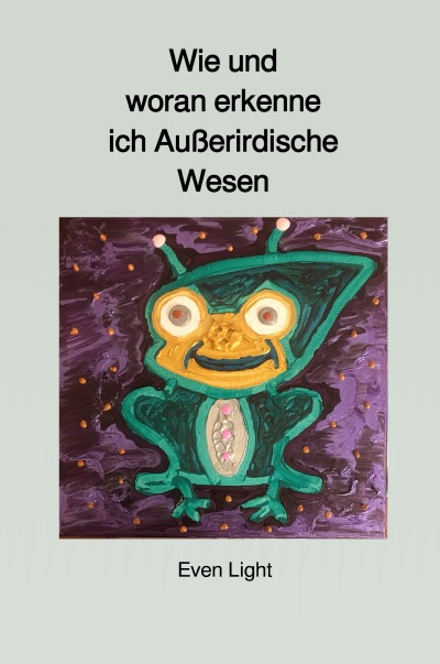 'Cover von Wie und woran erkenne ich Außerirdische Wesen'-Cover