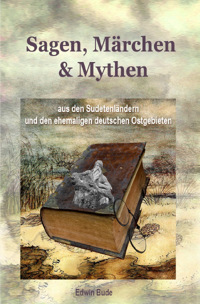 'Cover von Sagen, Märchen & Mythen aus den Sudetenländern und den ehemaligen deutschen Ostgebieten'-Cover