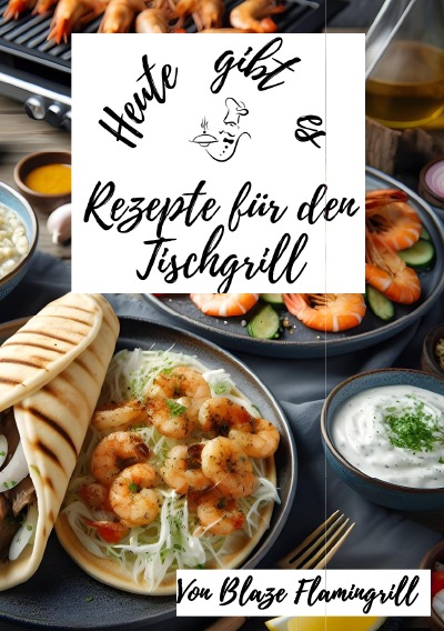 'Cover von Heute gibt es – Rezepte für den Tischgrill'-Cover