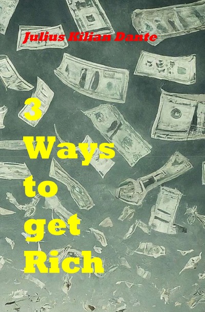 'Cover von Three ways to get rich – Learning from Bill Gates,  Warren Buffet and Elon Musk'-Cover