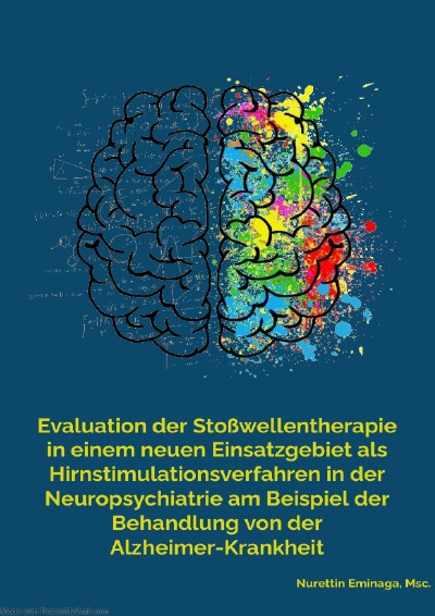 'Cover von Evaluation der Stoßwellentherapie in einem neuen Einsatzgebiet als Hirnstimulationsverfahren in der Neuropsychiatrie am Beispiel der Behandlung von der Alzheimer-Krankheit'-Cover