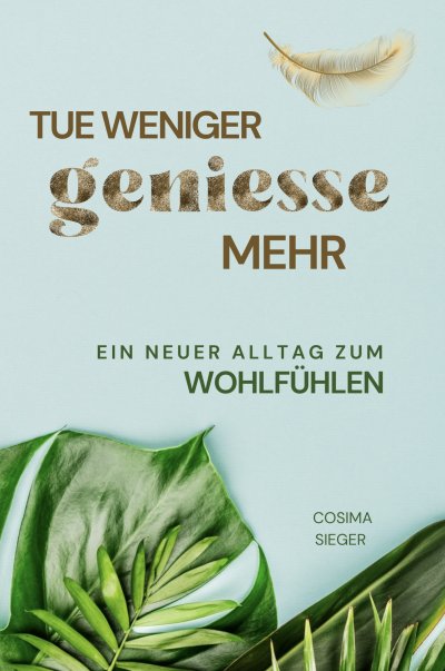 'Cover von Tue weniger, genieße mehr!'-Cover