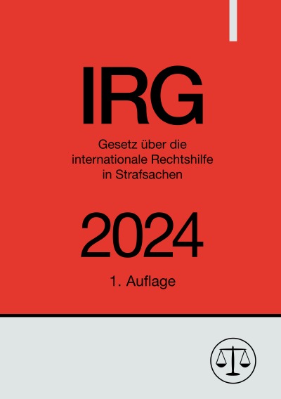 'Cover von Gesetz über die internationale Rechtshilfe in Strafsachen – IRG 2024'-Cover