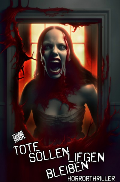 'Cover von Tote sollen liegen bleiben: Horrorthriller'-Cover