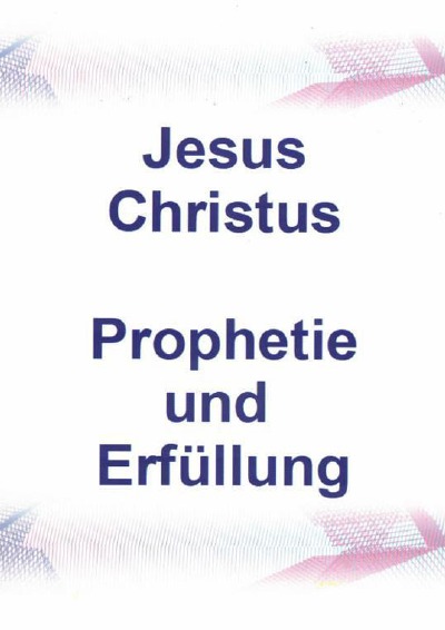 'Cover von Jesus Christus Prophetie und Erfüllung'-Cover